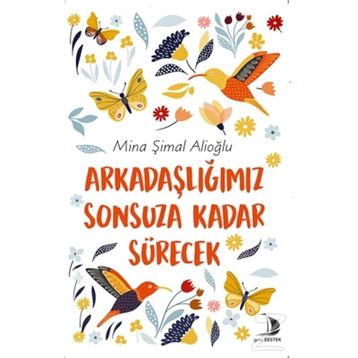 Arkadaşlığımız Sonsuza Kadar Sürecek - Mina Şimal Alioğlu