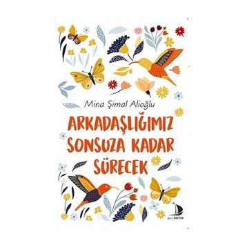Arkadaşlığımız Sonsuza Kadar Sürecek - Mina Şimal Alioğlu