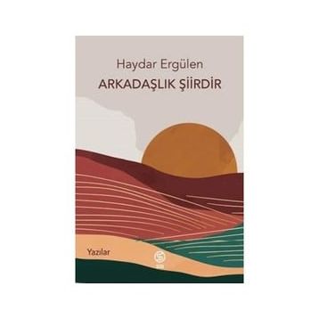 Arkadaşlık Şiirdir - Haydar Ergülen