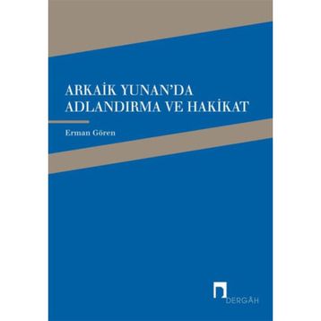 Arkaik Yunan’da Adlandırma ve Hakikat - Erman Gören