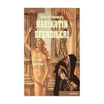 ARKAIK YUNANDA HAKIKATIN EFENDILERI - MARCEL DETIENNE