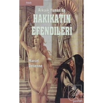 ARKAIK YUNANDA HAKIKATIN EFENDILERI - MARCEL DETIENNE