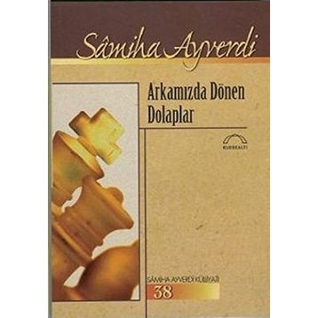 Arkamızda Dönen Dolaplar - Samiha Ayverdi