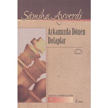 Arkamızda Dönen Dolaplar - Samiha Ayverdi