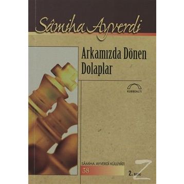 Arkamızda Dönen Dolaplar - Samiha Ayverdi