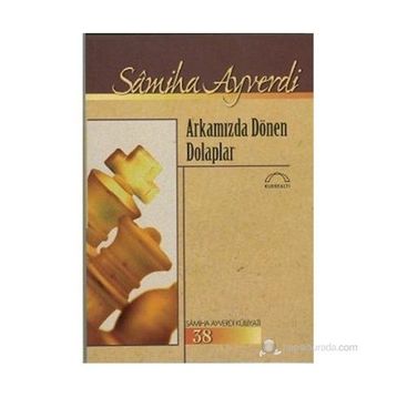 Arkamızda Dönen Dolaplar - Samiha Ayverdi