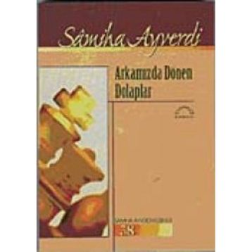 Arkamızda Dönen Dolaplar - Samiha Ayverdi