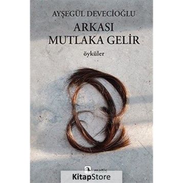 Arkası Mutlaka Gelir - Ayşegül Devecioğlu