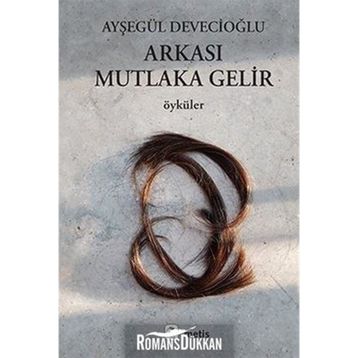 Arkası Mutlaka Gelir - Ayşegül Devecioğlu
