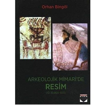 Arkeolojik Mimari'de Resim - Orhan Bingöl