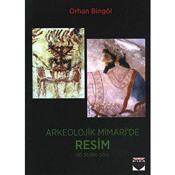 Arkeolojik Mimari'de Resim - Orhan Bingöl