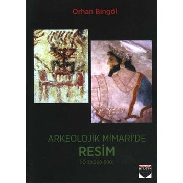 Arkeolojik Mimari'de Resim - Orhan Bingöl