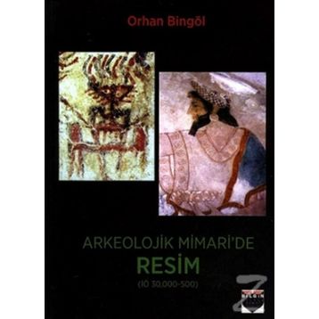 Arkeolojik Mimari'de Resim - Orhan Bingöl