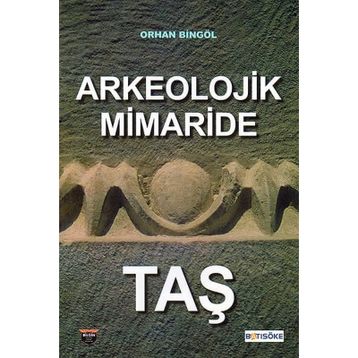 Arkeolojik Mimaride Taş - Orhan Bingöl