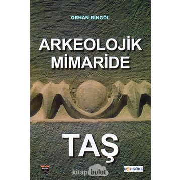 Arkeolojik Mimaride Taş - Orhan Bingöl