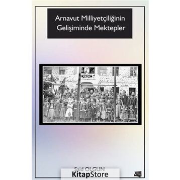 Arnavut Milliyetçiliğinin Gelişiminde Mektepler - Said Olgun