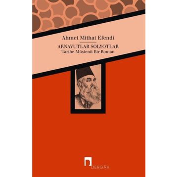 Arnavutlar Solyotlar - ahmed mithad efendi