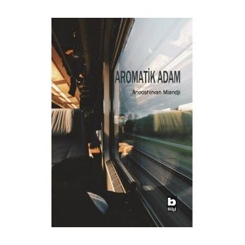 Aromatik Adam - Anooshirvan Miandji