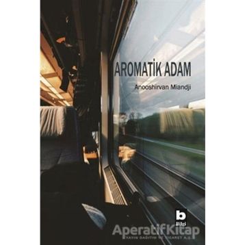 Aromatik Adam - Anooshirvan Miandji