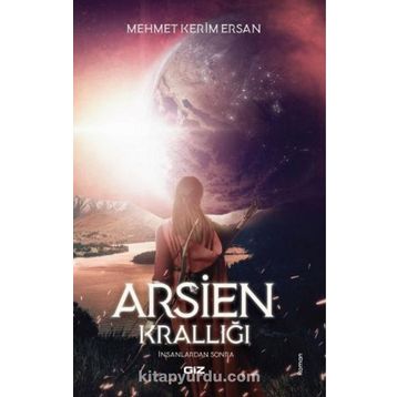 Arsien Krallığı-İnsanlardan Sonra - Mehmet Kerim Ersan