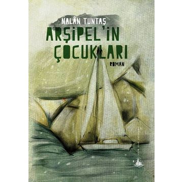 Arşipel’in Çocukları - Nalan Tuntaş