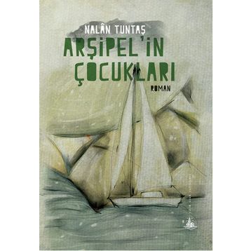 Arşipel’in Çocukları - Nalan Tuntaş