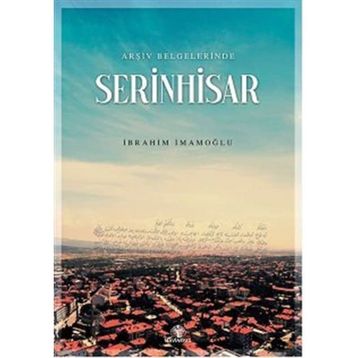 Arşiv Belgelerinde Serinhisar İbrahim İmamoğlu