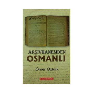ARŞIVHANEMDEN OSMANLI - ÖMER ÖZTÜRK