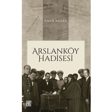 Arslanköy Hadisesi Ömer Akdağ