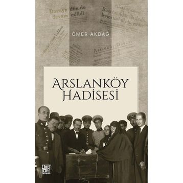 Arslanköy Hadisesi Ömer Akdağ