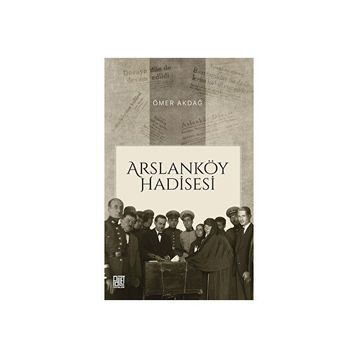 Arslanköy Hadisesi Ömer Akdağ