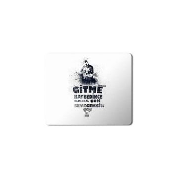 Art Hediye Gitme Kaybedince Daha Çok Seveceksin Baskılı 23x19 cm Mouse Pad