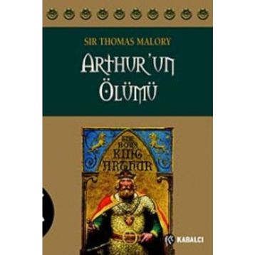 ARTHUR'UN ÖLÜMÜ - SIR THOMAS MALORY