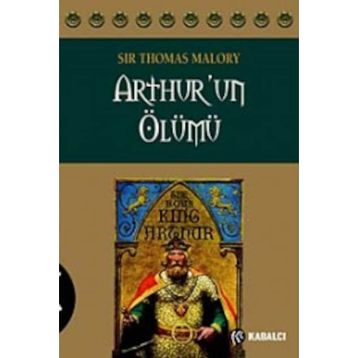 ARTHUR'UN ÖLÜMÜ - SIR THOMAS MALORY