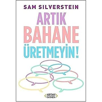 Artık Bahane Üretmeyin - Sam Silverstein - Arıtan Yayınevi
