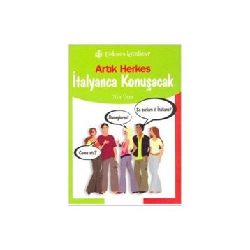 ARTIK HERKES İTALYANCA KONUŞACAK - NUR ÜÇER