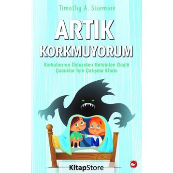 Artık Korkmuyorum - Timothy A. Sisemore