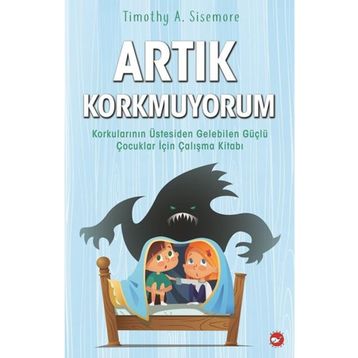Artık Korkmuyorum - Timothy A. Sisemore