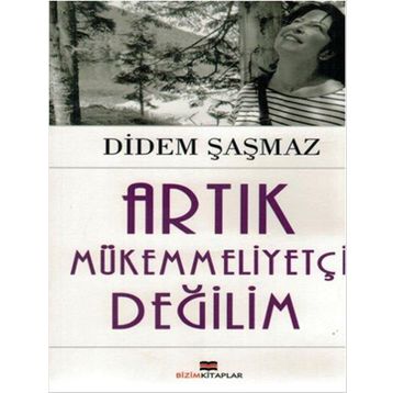 Artık Mükemmeliyetçi Değilim - Didem Şaşmaz