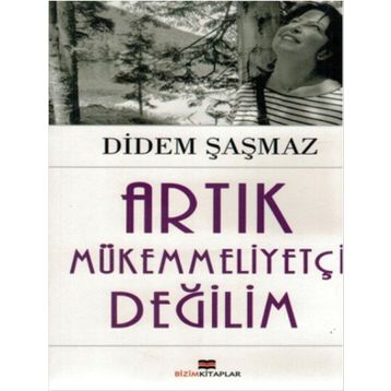 Artık Mükemmeliyetçi Değilim - Didem Şaşmaz