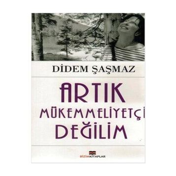 Artık Mükemmeliyetçi Değilim - Didem Şaşmaz