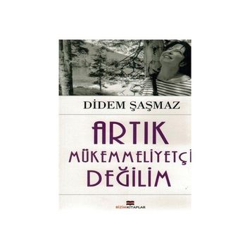 Artık Mükemmeliyetçi Değilim - Didem Şaşmaz