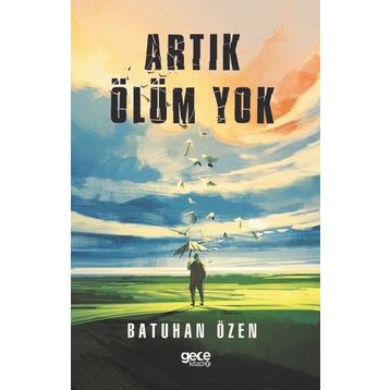Artık Ölüm Yok - Batuhan Özen