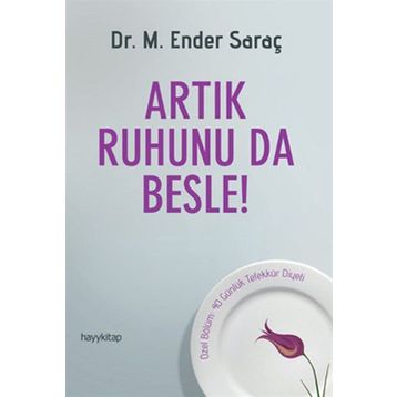 Artık Ruhunu da Besle - Dr. M.Ender Saraç