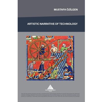 Artistic Narrative of Technology - Mustafa Özilgen