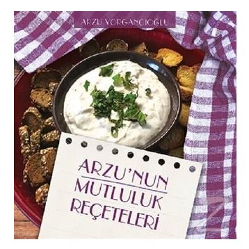 Arzu'nun Mutluluk Reçeteleri - Arzu Yorgancıoğlu