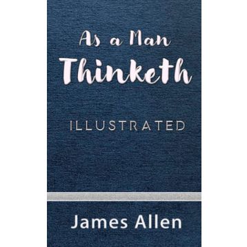 As a Man Thinketh - James Allen