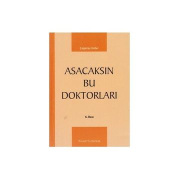 ASACAKSIN BU DOKTORLARI - ÇAĞATAY GÜLER