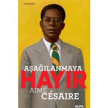Aşağılanmaya Hayır-Nimrod - Aime Cesaire