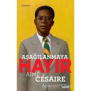 Aşağılanmaya Hayır-Nimrod - Aime Cesaire